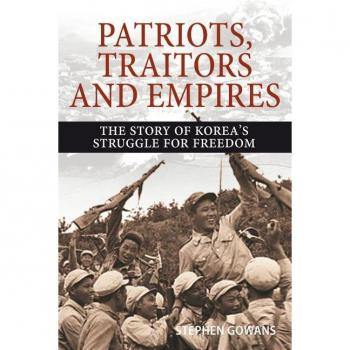 Patriots Traitors and Empires by Stephen Gowans