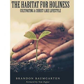 The Habitat for Holiness: Cultivating a Christ-Like Lifestyle