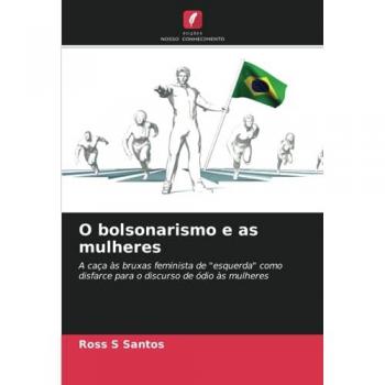 Santos, Ross S: O bolsonarismo e as mulheres