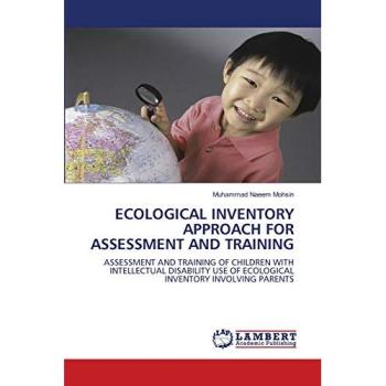 ECOLOGICAL INVENTORY APPROACH FOR ASSESSMENT AND TRAINING: ASSESSMENT AND TRAINING OF CHILDREN WITH INTELLECTUAL DISABILITY USE OF ECOLOGICAL INVENTORY INVOLVING PARENTS