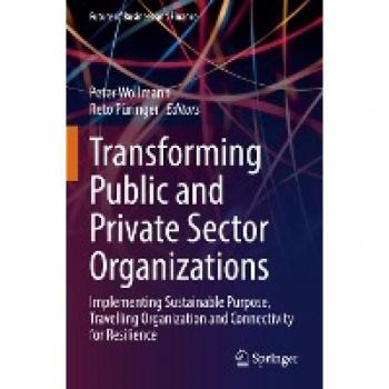 Transforming Public and Private Sector Organizations: Implementing Sustainable Purpose, Travelling Organization and Connectivity for Resilience (Future of Business and Finance)