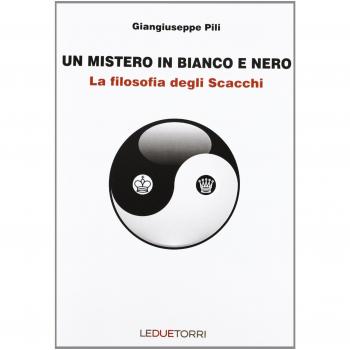 Un mistero in bianco e nero. La filosofia degli scacchi