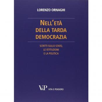 Nell'età della tarda democrazia. Scritti sullo Stato, le istituzioni e la politica