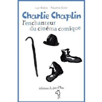 Luc Baba Charlie Chaplin, L'Enchanteur Du Cinéma Comique