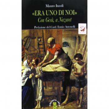 «Era uno di noi». Con Gesù, a Nazaret