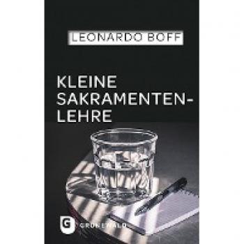 Leonardo Boff Kleine Sakramentenlehre