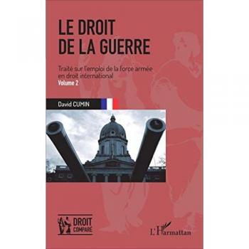 Le droit de la guerre (Volume 2): Traité sur l'emploi de la force armée en droit international