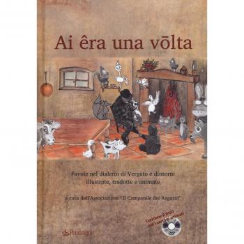 Ai êra ona volta. Favole nel dialetto di Vergato e dintorni illustrate, tradotte e animate. Con DVD video