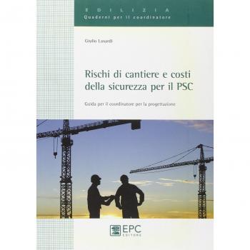 Rischi di cantiere e costi della sicurezza per il PSC. Guida per il coordinatore per la progettazione