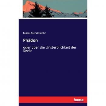 Phädon: oder über die Unsterblichkeit der Seele
