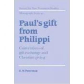 Paul's Gift from Philippi: Conventions of Gift Exchange and Christian Giving