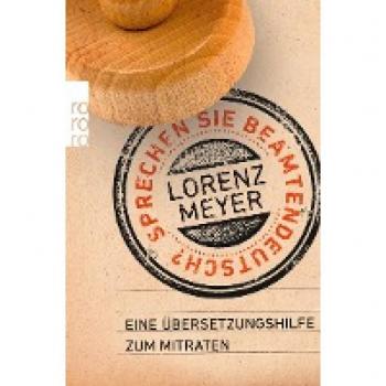 Lorenz Meyer Sprechen Sie Beamtendeutsch?: Eine Übersetzungshilfe Zum Mitraten