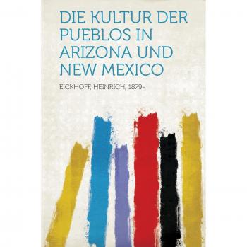 Die Kultur Der Pueblos in Arizona Und New Mexico