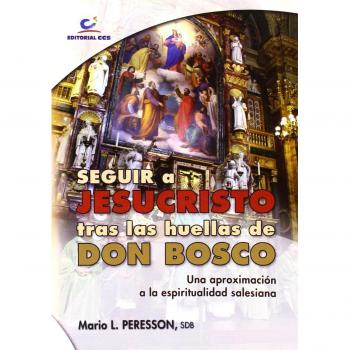 Seguir a Jesucristo tras las huellas de Don Bosco: Una aproximación a la espiritualidad salesiana (Tapa blanda).