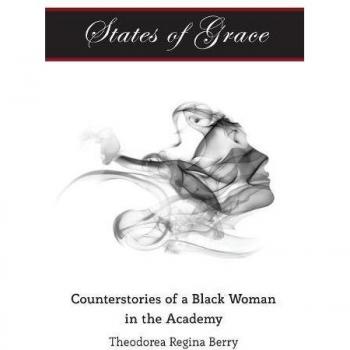 States of Grace: Counterstories of a Black Woman in the Academy
