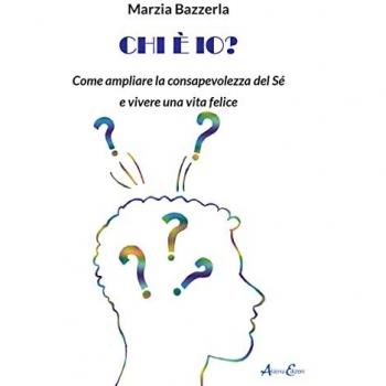 Chi è io? Come ampliare la consapevolezza del Sé e vivere una vita felice