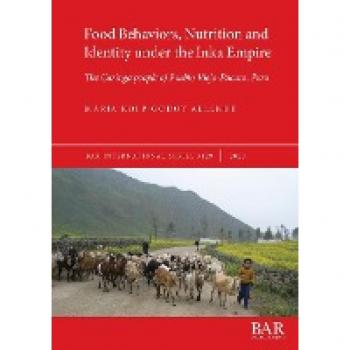 Food Behaviors, Nutrition and Identity under the Inka Empire: The Caringa people of Pueblo Viejo-Pucara, Peru (International)