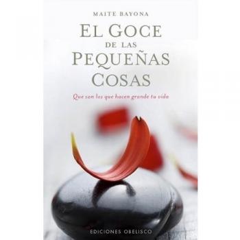 El goce de las pequeñas cosas: Que son los que hacen grande tu vida (Tapa blanda).