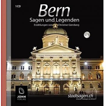 Bern Sagen und Legenden: Stadtsagen und Geschichte der Stadt Bern in der Schweiz