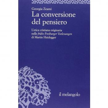 La conversione del pensiero. L'etica cristiana originaria nelle frühe Freiburger Vorlesungen di Martin Heidegger