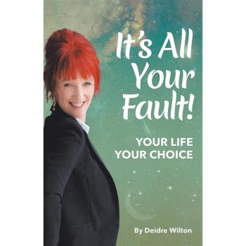 It's All Your Fault: Your Life, Your Choice