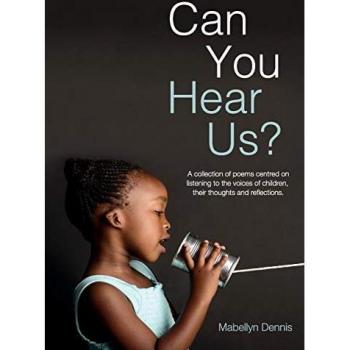Can You Hear Us?: A collection of poems centred on listening to the voices of children, their thoughts and reflections