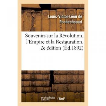 Souvenirs sur la Révolution, l'Empire et la Restauration. 2e édition