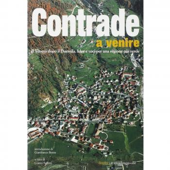 Contrade a venire. Il Veneto dopo il Duemila. Idee e voci per una regione più verde