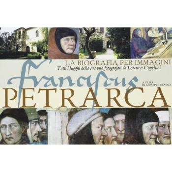 Francesco Petrarca. La biografia per immagini