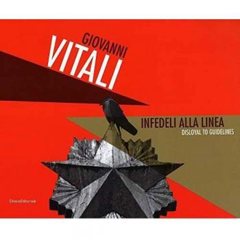 Giovanni Vitali. Infedeli alla linea-Disloyal to guidelines. Ediz. a colori