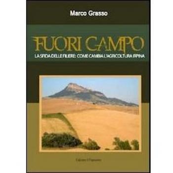 Fuori campo. La sfida delle filiere. Come cambia l'agricoltura irpina
