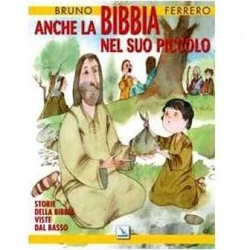 Anche la Bibbia nel suo piccolo. Storie della Bibbia viste dal basso. Ediz. illustrata