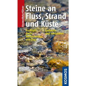 Steine an Fluss, Strand und Küste: finden, sammeln, bestimmen