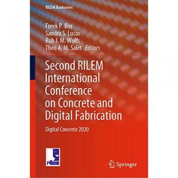 Second RILEM International Conference on Concrete and Digital Fabrication: Digital Concrete 2020 (RILEM Bookseries, 28, Band 28)