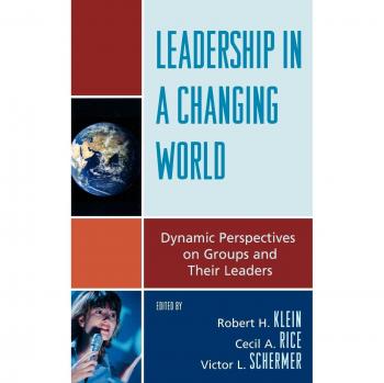 Leadership in a Changing World: Dynamic Perspectives on Groups and Their Leaders