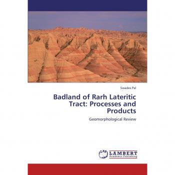 Badland of Rarh Lateritic Tract: Processes and Products