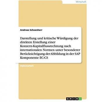 Die direkte Erstellung einer Konzern-Kapitalflussrechnung nach internationalen Normen: Die Abbildung in der SAP Komponente EC-CS
