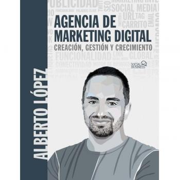 Agencia de marketing digital: Creación, gestión y crecimiento (Tapa blanda con solapas).