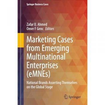 Marketing Cases from Emerging Multinational Enterprises (eMNEs): National Brands Asserting Themselves on the Global Stage (Springer Business Cases)