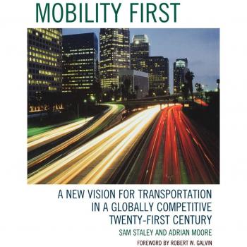 Mobility First: A New Vision for Transportation in a Globally Competitive Twenty-first Century