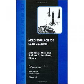 Micropropulsion for Small Spacecraft, Progress in Astronautics and Aeronautics Series