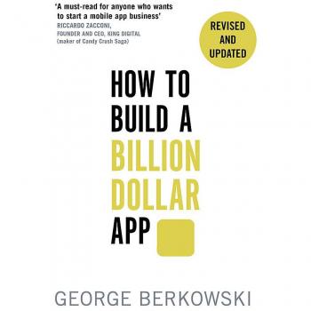 How to Build a Billion Dollar App: Discover the secrets of the most...