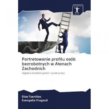 Portretowanie profilu osób bezrobotnych w Atenach Zachodnich: Wgląd w kontekst grecki i rynek pracy: Wgl¿d w kontekst grecki i rynek pracy