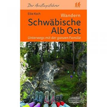 Wandern Schwäbische Alb Ost. Unterwegs mit der ganzen Familie: 25 Touren: Mit Fils-, Ach