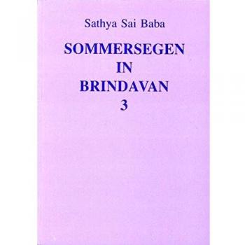 Sommersegen In Brindavan: Vorträge Von Sathya Sai Baba Über Indische Kultur Und Spiritualität, Teil 3