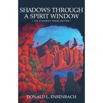 Shadows Through a Spirit Window: The Stairway Press Edition