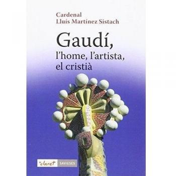Gaudí, l'home, l'artista, el cristià (Tapa blanda).