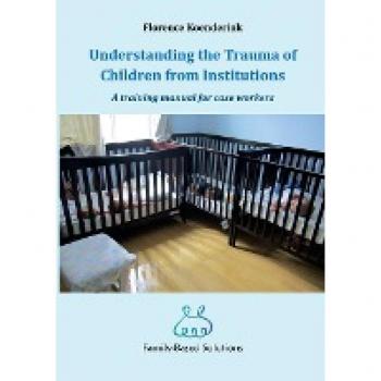 Understanding the Trauma of Children from Institutions.