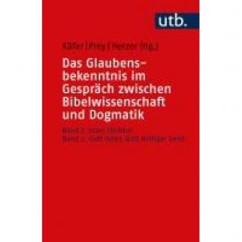 Das Glaubensbekenntnis im Gespräch zwischen Bibelwissenschaft und Dogmatik: Band 1: Jesus Christus, Band 2: Gott Vater, Gott Heiliger GeistZwei Bände