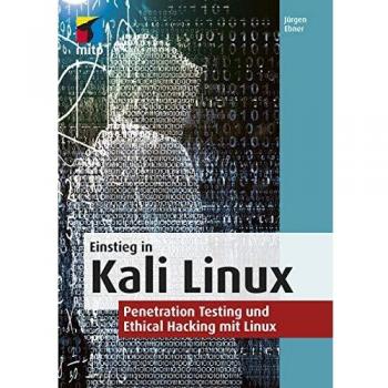 Einstieg in Kali Linux: Penetration Testing und Ethical Hacking mit Linux (mitp Professional)